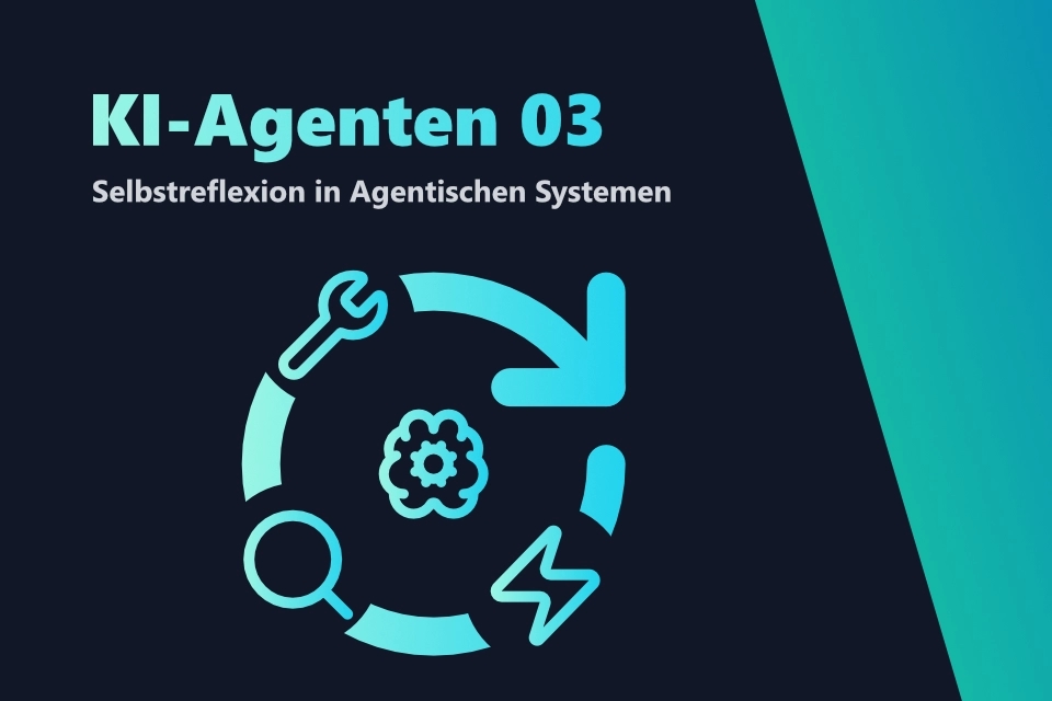 KI-Agenten - Selbstreflexion in Agentischen Systemen