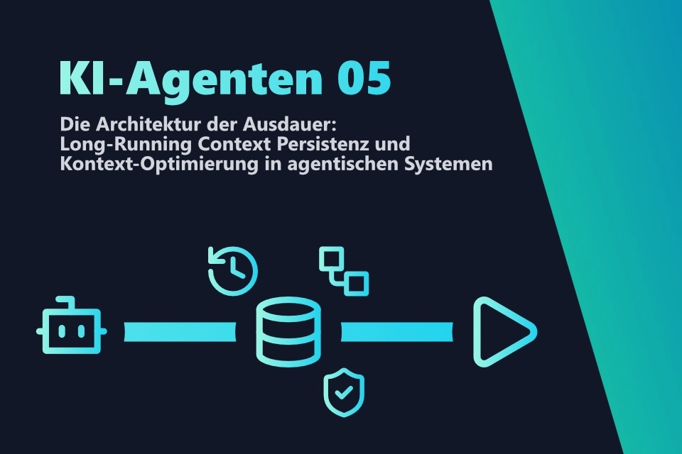 KI-Agenten - Die Architektur der Ausdauer: Long-Running Context Persistenz und Kontext-Optimierung in agentischen Systemen